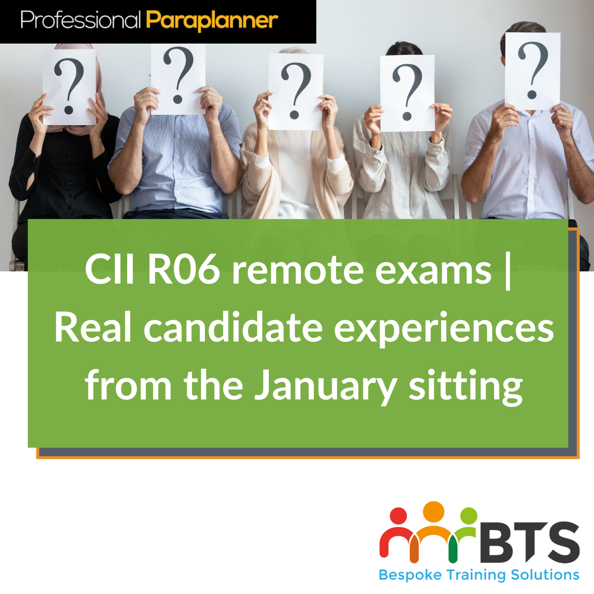 Row of people holding white sheet of paper in front of face with a printed question mark. Banner with the words CII R06 remote exam candidate experiences
